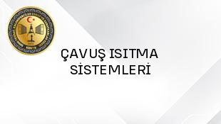 ÇAVUŞ ISITMA SİSTEMLERİ